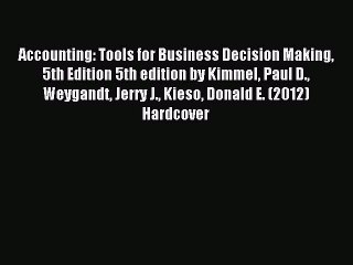 Read Accounting: Tools for Business Decision Making 5th Edition 5th edition by Kimmel Paul