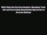 Read Multi-Objective Decision Analysis: Managing Trade-offs and Uncertainty (Quantitative Approaches