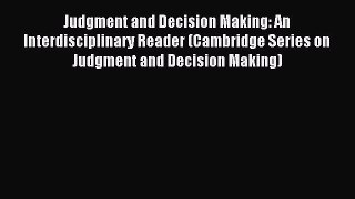Read Judgment and Decision Making: An Interdisciplinary Reader (Cambridge Series on Judgment