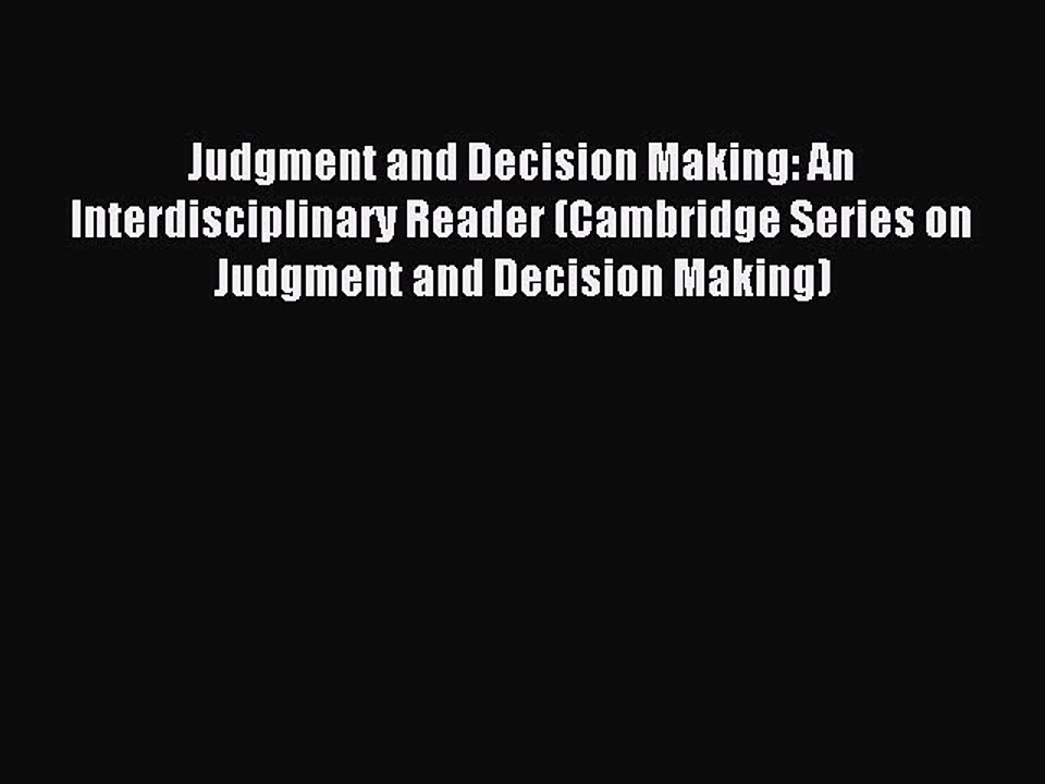 Read Judgment and Decision Making: An Interdisciplinary Reader (Cambridge Series on Judgment