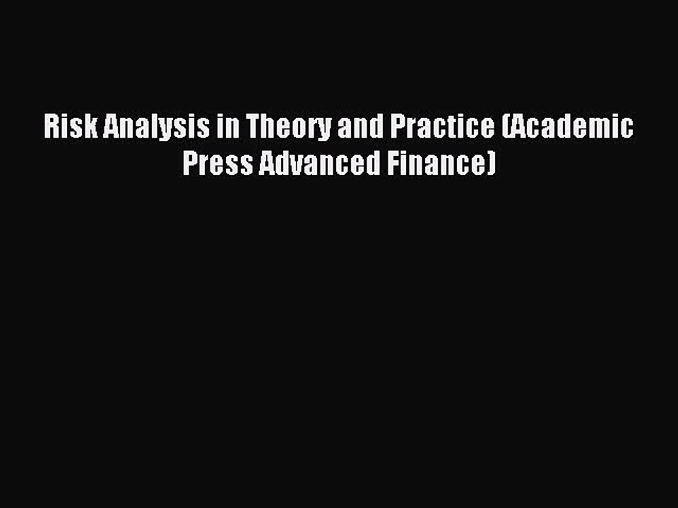 Download Risk Analysis in Theory and Practice (Academic Press Advanced Finance) Ebook Free