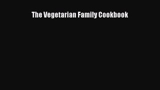 Read The Vegetarian Family Cookbook Ebook Free