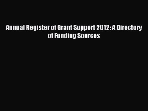 [Download] Annual Register of Grant Support 2012: A Directory of Funding Sources Free Books