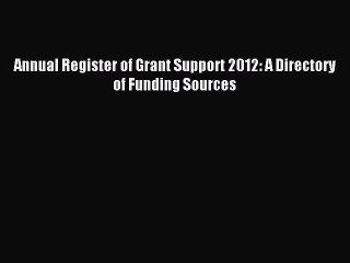 [Download] Annual Register of Grant Support 2012: A Directory of Funding Sources Free Books