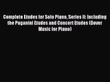 Read Complete Etudes for Solo Piano Series II: Including the Paganini Etudes and Concert Etudes