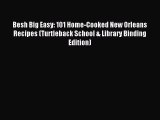 Read Besh Big Easy: 101 Home-Cooked New Orleans Recipes (Turtleback School & Library Binding