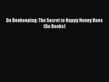 Read Do Beekeeping: The Secret to Happy Honey Bees (Do Books) Ebook Free