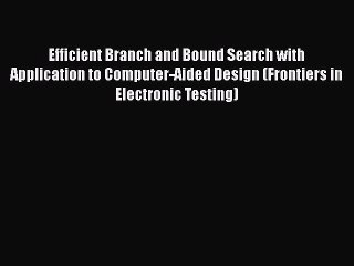 [PDF] Efficient Branch and Bound Search with Application to Computer-Aided Design (Frontiers