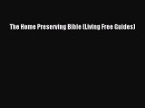 Read The Home Preserving Bible (Living Free Guides) Ebook Free