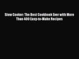 Read Slow Cooker: The Best Cookbook Ever with More Than 400 Easy-to-Make Recipes Ebook Free