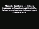 [Download] A Computer-Aided Design and Synthesis Environment for Analog Integrated Circuits