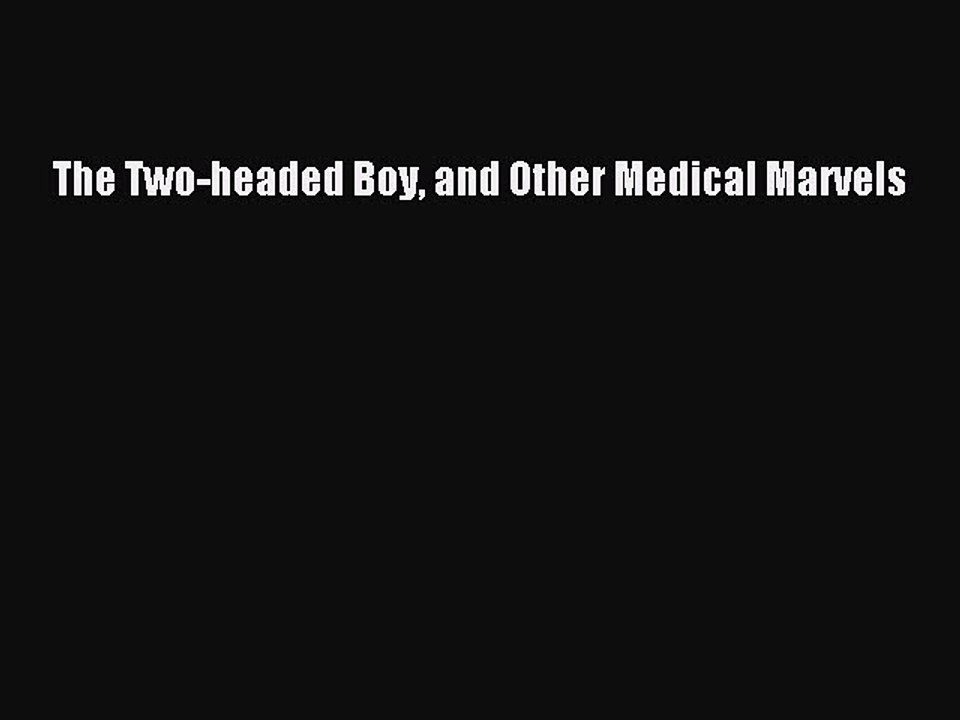 [Download] The Two-headed Boy and Other Medical Marvels Read Free