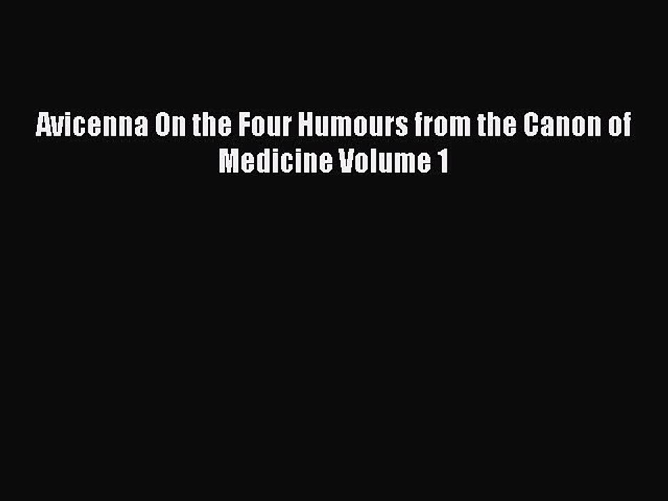 [Download] Avicenna On the Four Humours from the Canon of Medicine Volume 1 Ebook Free