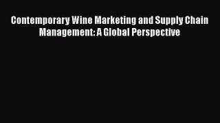Read Contemporary Wine Marketing and Supply Chain Management: A Global Perspective Ebook Online