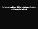 Read The Lemon Cookbook: 50 Sweet & Savory Recipes to Brighten Every Meal Ebook Online