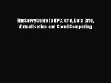 [PDF] TheSavvyGuideTo HPC Grid Data Grid Virtualisation and Cloud Computing [Download] Online