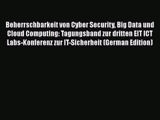 [PDF] Beherrschbarkeit von Cyber Security Big Data und Cloud Computing: Tagungsband zur dritten