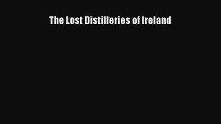 Read The Lost Distilleries of Ireland Ebook Free