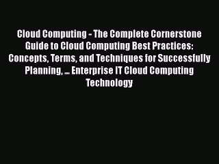 [PDF] Cloud Computing - The Complete Cornerstone Guide to Cloud Computing Best Practices: Concepts