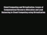 [PDF] Cloud Computing and Virtualization: Issues of Computational Resource Allocation and Load