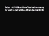 [Read PDF] Twins 101: 50 Must-Have Tips for Pregnancy through Early Childhood From Doctor M.O.M.