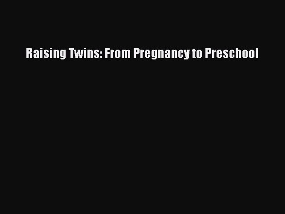 [Download] Raising Twins: From Pregnancy to Preschool Free Books