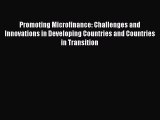 Read Promoting Microfinance: Challenges and Innovations in Developing Countries and Countries