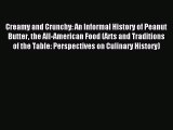 Read Creamy and Crunchy: An Informal History of Peanut Butter the All-American Food (Arts and