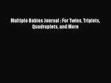 [PDF] Multiple Babies Journal : For Twins Triplets Quadruplets and More  Read Online