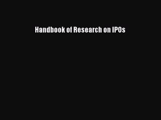 Read Handbook of Research on IPOs Ebook Free