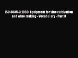 Read ISO 3835-3:1980 Equipment for vine cultivation and wine making - Vocabulary - Part 3 Ebook