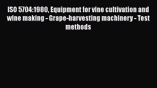 Download ISO 5704:1980 Equipment for vine cultivation and wine making - Grape-harvesting machinery