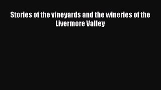 Read Stories of the vineyards and the wineries of the Livermore Valley Ebook Free