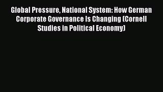 Read Global Pressure National System: How German Corporate Governance Is Changing (Cornell