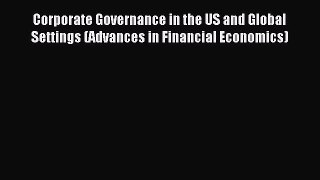 Read Corporate Governance in the US and Global Settings (Advances in Financial Economics) Ebook