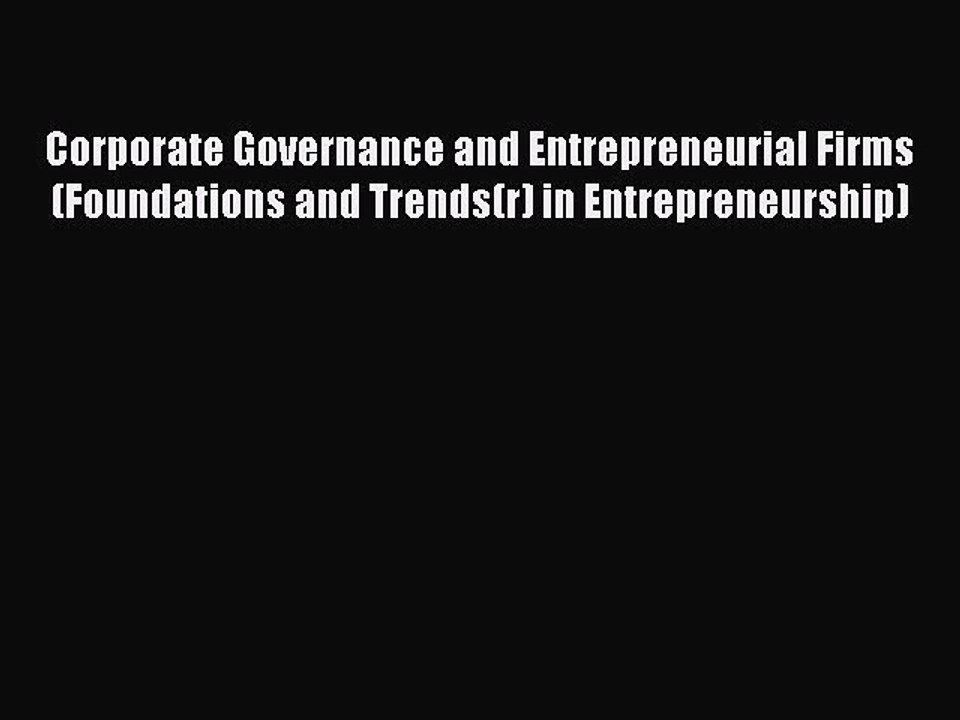 Read Corporate Governance and Entrepreneurial Firms (Foundations and Trends(r) in Entrepreneurship)