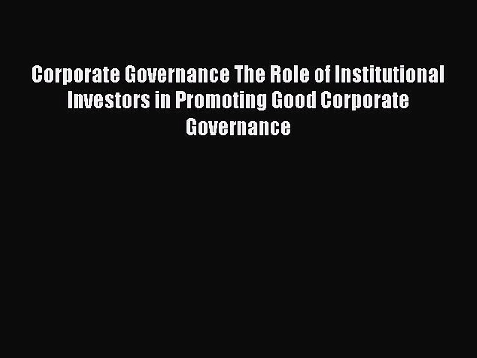 Read Corporate Governance The Role of Institutional Investors in Promoting Good Corporate Governance