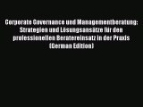 Read Corporate Governance und Managementberatung: Strategien und Lösungsansätze für den professionellen