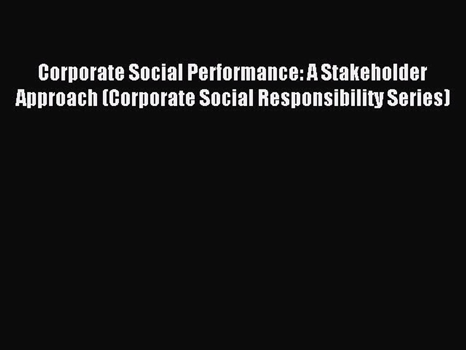 Read Corporate Social Performance: A Stakeholder Approach (Corporate Social Responsibility