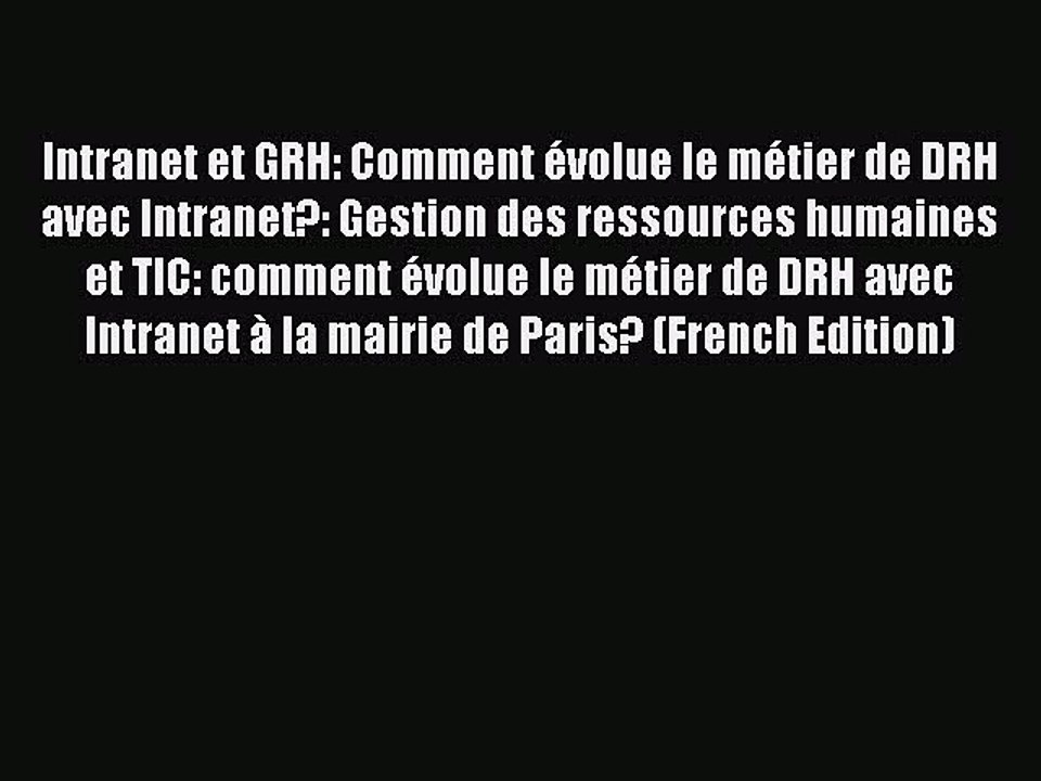 [PDF] Intranet et GRH: Comment évolue le métier de DRH avec Intranet?: Gestion des ressources