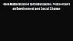 PDF From Modernization to Globalization: Perspectives on Development and Social Change# Free