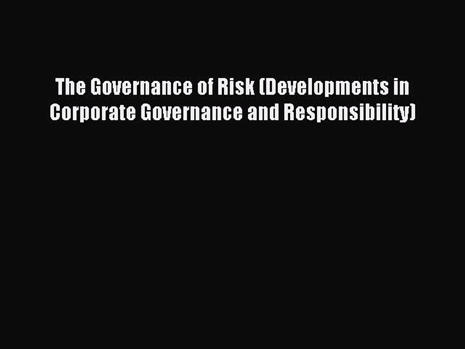 Read The Governance of Risk (Developments in Corporate Governance and Responsibility) Ebook