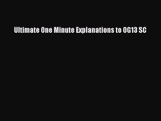 FREE PDF Ultimate One Minute Explanations to OG13 SC  BOOK ONLINE