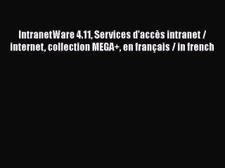 [PDF] IntranetWare 4.11 Services d'accès intranet / internet collection MEGA+ en français /