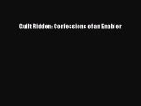 Download Guilt Ridden: Confessions of an Enabler PDF Free