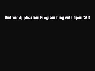 [PDF] Android Application Programming with OpenCV 3 [Download] Online
