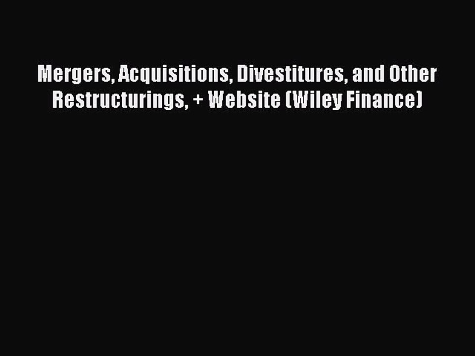 Read Mergers Acquisitions Divestitures and Other Restructurings + Website (Wiley Finance) Ebook