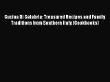 Read Cucina Di Calabria: Treasured Recipes and Family Traditions from Southern Italy (Cookbooks)