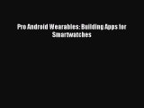 [PDF] Pro Android Wearables: Building Apps for Smartwatches [Download] Online