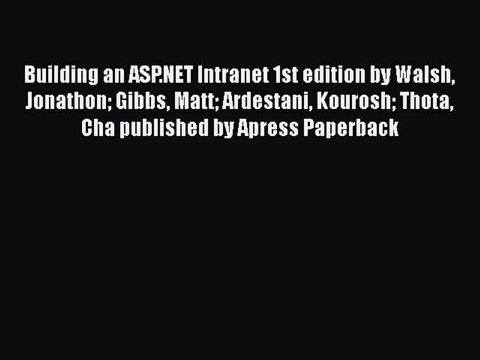 [PDF] Building an ASP.NET Intranet 1st edition by Walsh Jonathon Gibbs Matt Ardestani Kourosh